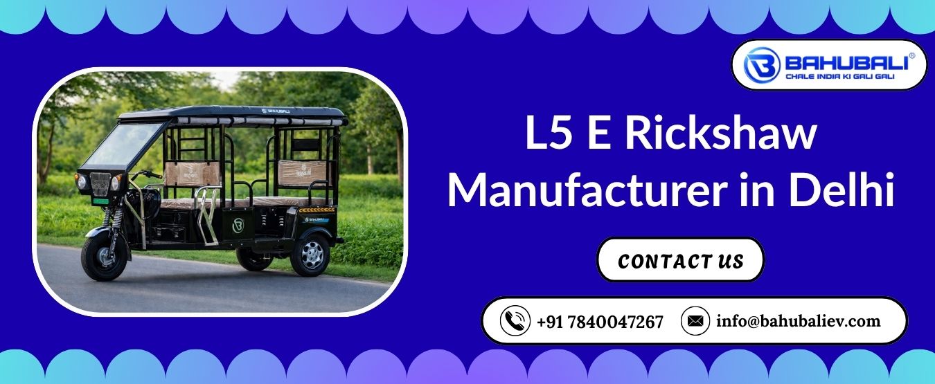 L5 E Rickshaw Manufacturer in Delhi